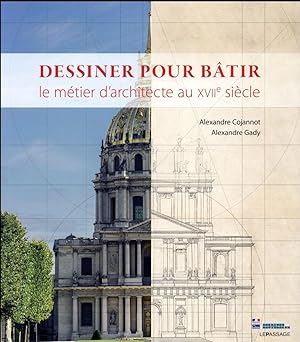 Seller image for dessiner pour btir ; le mtier d'architecte au XVIIe sicle for sale by Chapitre.com : livres et presse ancienne