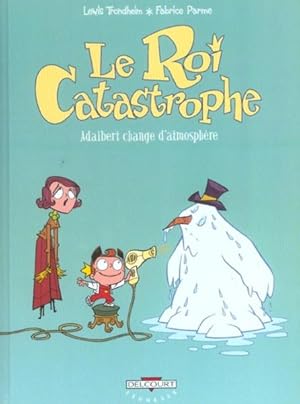 Le roi Catastrophe. 7. Adalbert change d'atmosphère