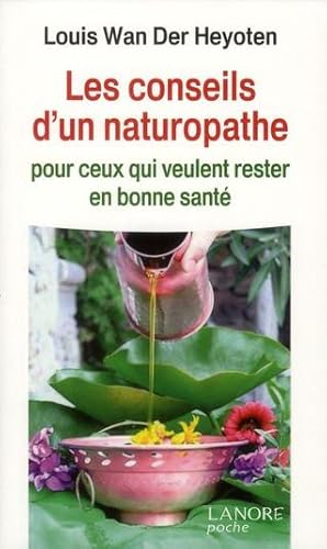 les conseils d'un naturopathe ; pour ceux qui veulent rester en bonne santé