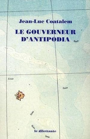 Bild des Verkufers fr le gouverneur d'Antipodia zum Verkauf von Chapitre.com : livres et presse ancienne