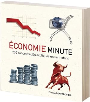 économie minute ; 200 concepts clés expliqués en un instant