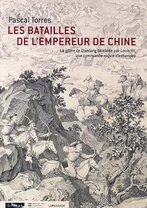 Bild des Verkufers fr les batailles de l'Empereur de Chine ; la gloire de Qianlong clbre par Louis XV, une commande royale d'estampes zum Verkauf von Chapitre.com : livres et presse ancienne