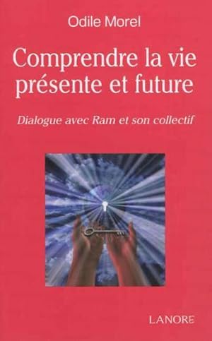 comprendre la vie présente et future