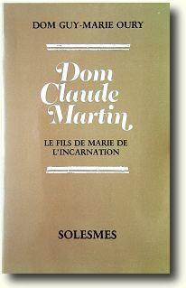 Dom Claude Martin, le fils de Marie de l'incarnation