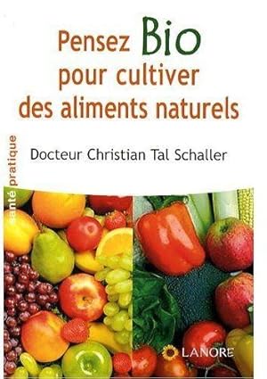 Pensez bio pour cultiver des aliments naturels. santé pratique