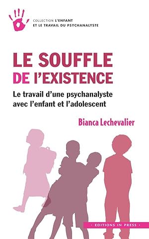 Seller image for le souffle de l'existence ; le travail d'une psychanalyste avec l'enfant et l'adolescent for sale by Chapitre.com : livres et presse ancienne