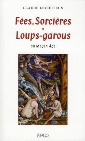 Bild des Verkufers fr fes, sorcires et loups-garous au moyen-ge (4e dition) zum Verkauf von Chapitre.com : livres et presse ancienne