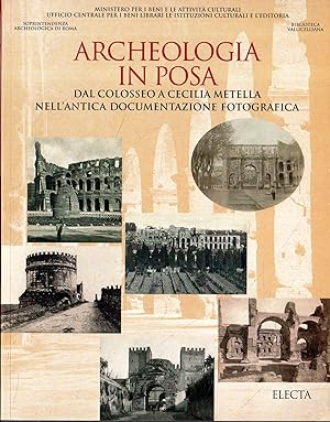 Archeologia in posa: dal Colosseo a Cecilia Metella nell'antica documentazione fotografica