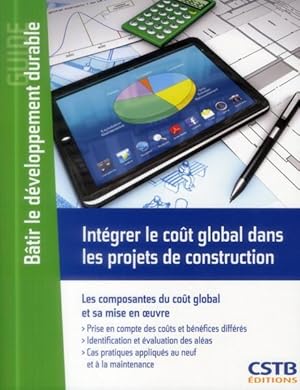 intégrer le coût global dans les projets de construction ; les composantes du coôt global et sa m...