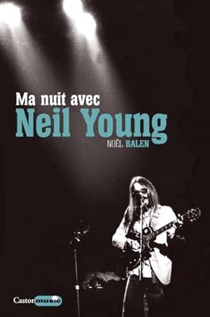 Bild des Verkufers fr ma nuit avec Neil Young zum Verkauf von Chapitre.com : livres et presse ancienne