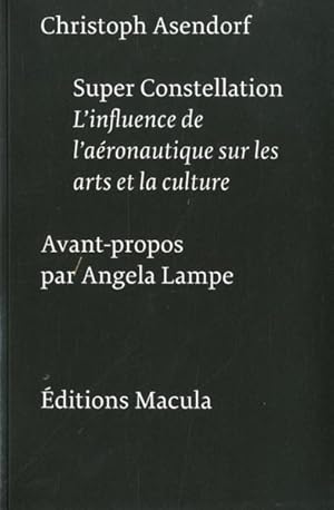 Seller image for super constellation ; l'influence de l'aronautique sur les arts et la culture for sale by Chapitre.com : livres et presse ancienne