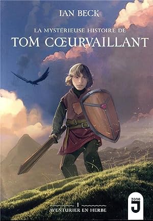la mystérieuse histoire de Tom Coeurvaillant Tome 1 : aventurier en herbe