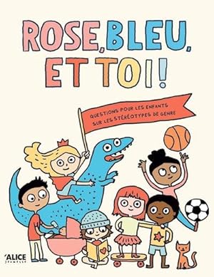 rose, bleu et toi ! : un livre sur les stéreotypes de genre