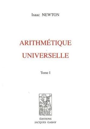 Arithmétique universelle. 1. Arithmétique universelle