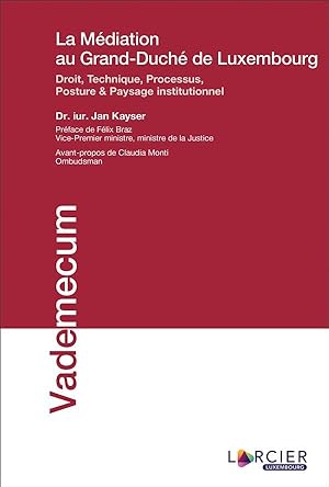 la médiation au Grand-Duché de Luxembourg ; droit, technique, processus, posture & paysage instit...