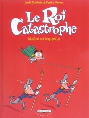 Le roi Catastrophe. 8. Adalbert est trop génial