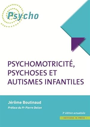 Seller image for psychomotricit, psychoses et autismes infantiles (3e dition) for sale by Chapitre.com : livres et presse ancienne