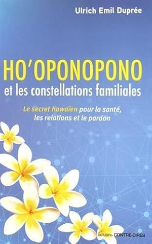 Image du vendeur pour ho'oponopono et les constellations familiales ; le secret hawaen pour la sant, les relations et le pardon mis en vente par Chapitre.com : livres et presse ancienne