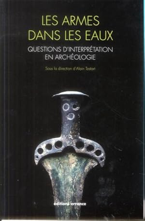 les armes dans les eaux : questions d'interprétation en archéologie