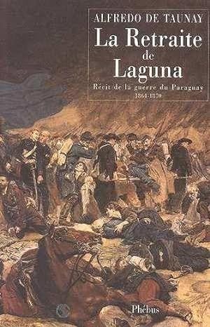 la retraite de laguna - recit de la guerre du paraguay 1864 1870