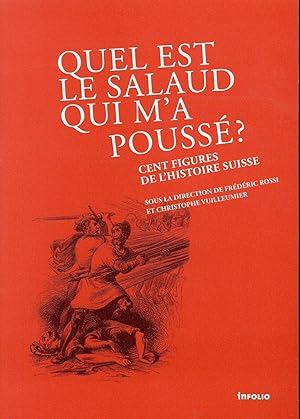 quel est le salaud qui m'a poussé ? 100 figures de l'histoire suisse