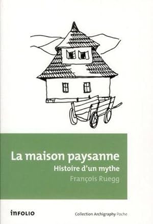 la maison paysanne ; histoire d'un mythe