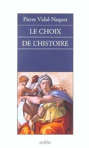 Bild des Verkufers fr Le choix de l'histoire zum Verkauf von Chapitre.com : livres et presse ancienne