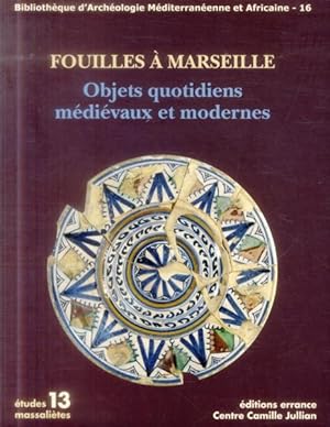 fouilles a marseille. objets quotidiens medievaux et modernes