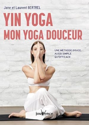 Bild des Verkufers fr yin yoga : mon yoga douceur ; une mthode douce, aussi simple qu'efficace zum Verkauf von Chapitre.com : livres et presse ancienne