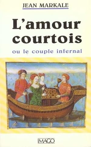 Seller image for L'Amour courtois ou le Couple infernal for sale by Chapitre.com : livres et presse ancienne