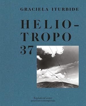 Imagen del vendedor de Graciela Iturbide : Heliotropo 37 a la venta por Chapitre.com : livres et presse ancienne