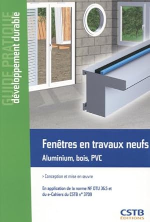 fenêtres en travaux neufs ; aluminium, bois, PVC