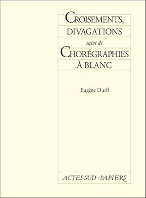 Bild des Verkufers fr Croisements, divagations. suivi de Chorgraphies  blanc zum Verkauf von Chapitre.com : livres et presse ancienne