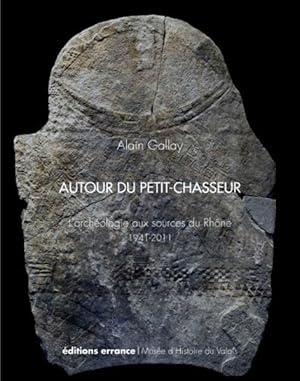 Image du vendeur pour autour du petit-chasseur ; l'archologie aux sources du Rhne, 1941-2011 mis en vente par Chapitre.com : livres et presse ancienne