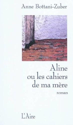 Bild des Verkufers fr Aline ou les cahiers de ma mre zum Verkauf von Chapitre.com : livres et presse ancienne