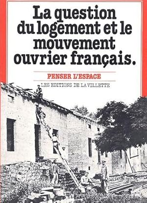 Seller image for La Question du logement et le mouvement ouvrier franais for sale by Chapitre.com : livres et presse ancienne
