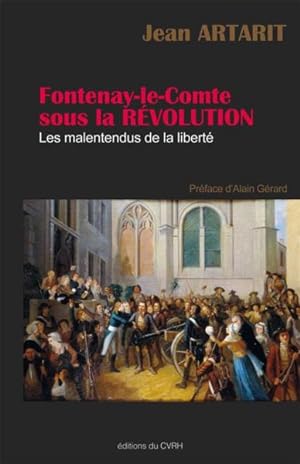 Bild des Verkufers fr Fontenay-le-Comte sous la Rvolution ; les malentendus de la libert zum Verkauf von Chapitre.com : livres et presse ancienne