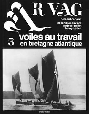 Immagine del venditore per Ar vag. 3. Ar vag. Voiles au travail en Bretagne Atlantique. Volume : 3 venduto da Chapitre.com : livres et presse ancienne
