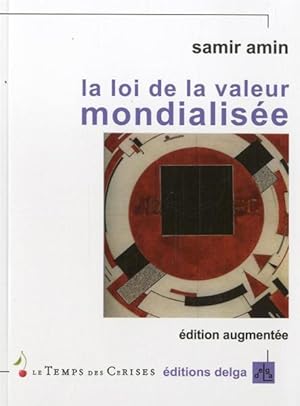 La Loi de la valeur mondialisée. Edition augmentée