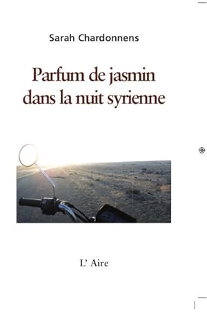 Bild des Verkufers fr parfum de jasmin dans la nuit syrienne zum Verkauf von Chapitre.com : livres et presse ancienne