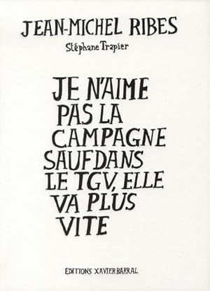 Seller image for Je n'aime pas la campagne sauf dans le TGV, elle va plus vite for sale by Chapitre.com : livres et presse ancienne