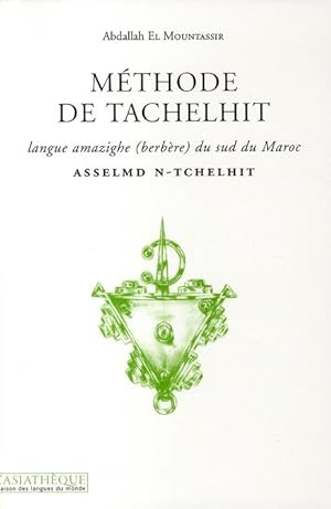méthode de Tachelhit ; langue amazighe (berbère) du sud du Maroc ; Asselmd N-Tchelhit (2e édition)