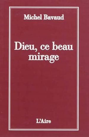 Bild des Verkufers fr DIEU CE BEAU MIRAGE zum Verkauf von Chapitre.com : livres et presse ancienne