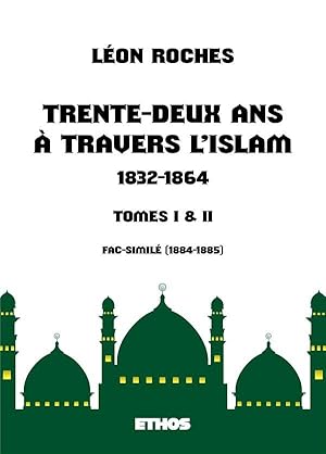 trente-deux ans à travers l'islam (1832-1864) t.1 et 2