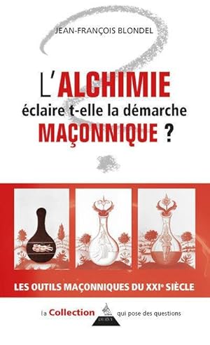 l'alchimie éclaire-t-elle la démarche maçonnique ?