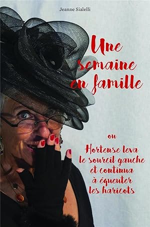 une semaine en famille : ou Hortense leva le sourcil gauche et continua à équeuter les haricots