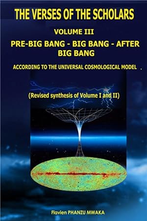 the verses of the scholars t.3 : pre-big bang - big bang - after big bang