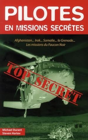 Immagine del venditore per Pilotes en missions secrtes. Afghanistan, Irak, Somalie, la Grenade, les missions du Faucon noir, top secret venduto da Chapitre.com : livres et presse ancienne