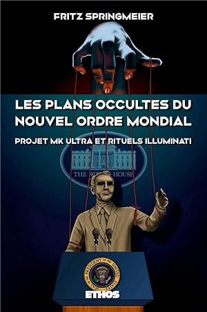 les plans occultes du nouvel ordre mondial : projet mk ultra et rituels illuminati