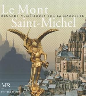 Bild des Verkufers fr le Mont Saint-Michel ; regards numriques sur la maquette zum Verkauf von Chapitre.com : livres et presse ancienne